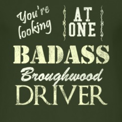 You Are Looking At One Badass Broughwood Driver Distressed Look Dark T