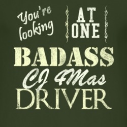 You Are Looking At One Badass Cj 4Mas Driver Distressed Look Dark T Sh