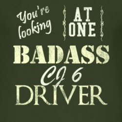 You Are Looking At One Badass Cj 6 Driver Distressed Look Dark T Shirt