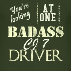 You Are Looking At One Badass Cj 7 Driver Distressed Look Dark T Shirt