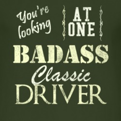 You Are Looking At One Badass Classic Driver Distressed Look Dark T Sh