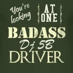 You Are Looking At One Badass Dj 5B Driver Distressed Look Dark T Shir