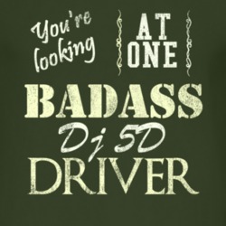 You Are Looking At One Badass Dj 5D Driver Distressed Look Dark T Shir