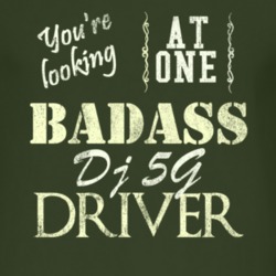 You Are Looking At One Badass Dj 5G Driver Distressed Look Dark T Shir