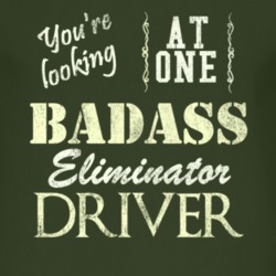 You Are Looking At One Badass Eliminator Driver Distressed Look Dark T