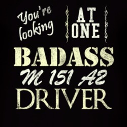 You Are Looking At One Badass M 151 A2 Driver Distressed Look Dark T S