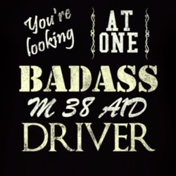 You Are Looking At One Badass M 38 A1D Driver Distressed Look Dark T S