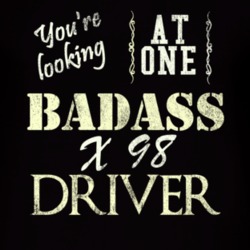 You Are Looking At One Badass X 98 Driver Distressed Look Dark T Shirt