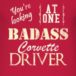 You Are Looking At One Badass Chevrolet Corvette Driver Distressed Loo