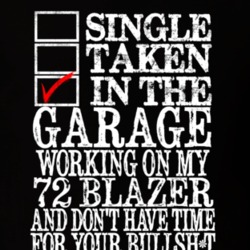 Single Taken In the Garage 72 Chevy Blazer Funny T Shirt