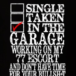 Single Taken In the Garage 1977 Escort Funny T Shirt