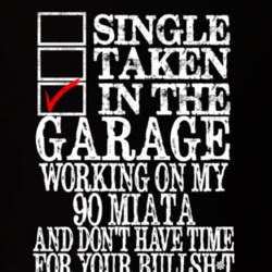 Single Taken In Garage 1990 Miata Funny Dark T Shirt