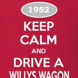 Keep Calm and Drive a 1952 Willys Wagon T Shirt
