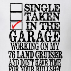 Single Taken Working On My 1976 Land Cruiser Funny T Shirt