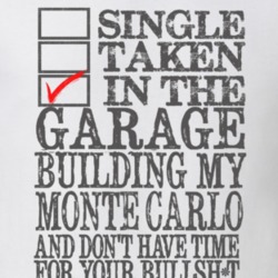 Single Taken Working On In The Garage Working On My Monte Carlo Funny 