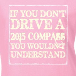 If You Dont Drive A 2015 Compass You Wouldnt Understand Jeep T Shirt