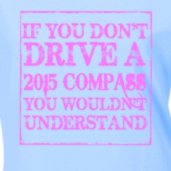 If You Dont Drive A 2015 Compass You Wouldnt Understand Jeep T Shirt P