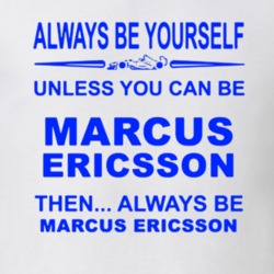 Always Be Yourself Unless You Can Be Marcus Ericsson Funny T Shirt Blu