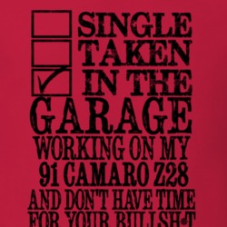 Single Taken Working On My 1991 Camero Z28 Funny T Shirt