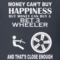 Money Cant Buy A BET 3 WHEELER Funny Dark Shirt
