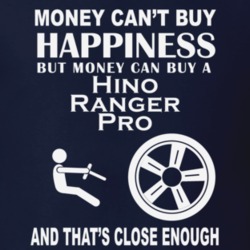 Money Cant Buy A Hino Ranger Pro Funny Dark Shirt