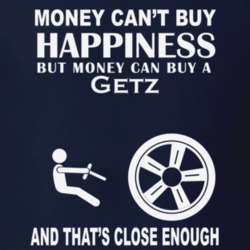 Money Cant Buy A Hyundai Getz Funny Dark Shirt