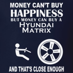 Money Cant Buy A Hyundai Matrix Funny Dark Shirt