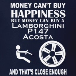 Money Cant Buy A Lamborghini P147 Acosta Funny Dark Shirt