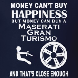 Money Cant Buy A Maserati Gran Turismo Funny Dark Shirt