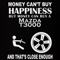 Money Cant Buy A Mazda T3000 Funny Dark Shirt