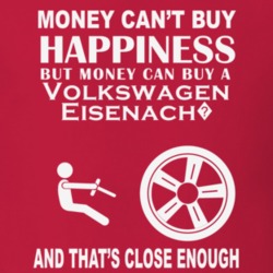 Money Cant Buy A Volkswagen Eisenach? Funny Dark Shirt