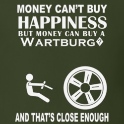 Money Cant Buy A Volkswagen Wartburg? Funny Dark Shirt
