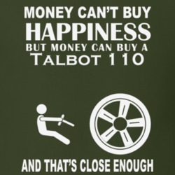 Money Cant Buy A Talbot 110 Funny Dark Shirt