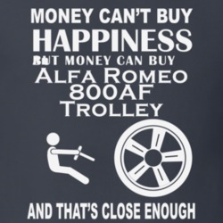 Money Cant Buy An Alfa Romeo 800AF Trolley Funny Dark Shirt