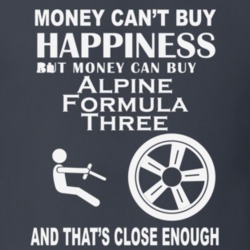Money Cant Buy An Alpine Formula Three Funny Dark Shirt