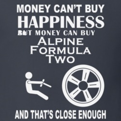Money Cant Buy An Alpine Formula Two Funny Dark Shirt