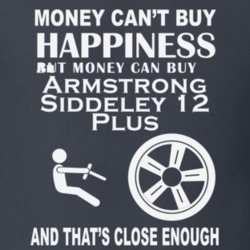 Money Cant Buy An Armstrong Siddeley 12 Plus Funny Dark Shirt