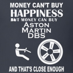 Money Cant Buy An Aston Martin DBS Funny Dark Shirt