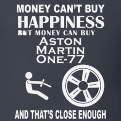 Money Cant Buy An Aston Martin One-77 Funny Dark Shirt