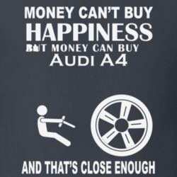 Money Cant Buy An Audi A4 Funny Dark Shirt