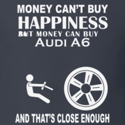 Money Cant Buy An Audi A6 Funny Dark Shirt