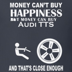 Money Cant Buy An Audi TTS Funny Dark Shirt