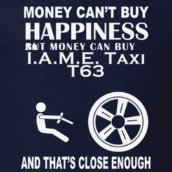 Money Cant Buy An IAME Taxi T63 Funny Dark Shirt