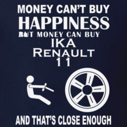 Money Cant Buy An IKA Renault 11 Funny Dark Shirt