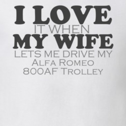 I Love My Wife Alfa Romeo 800AF Trolley Funny Faded Look Shirt