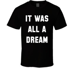 It Was All A Dream Notorious BIG Juicy T Shirt