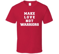 Make Love Not Warriors NBA Conan T Shirt