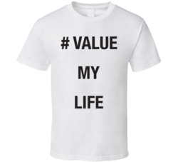 Value My Life #valuemylife White T Shirt