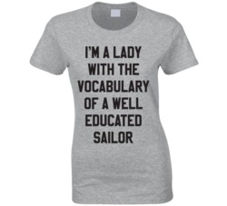 I"m A Lady With The Vocabulary Of A Sailor T Shirt
