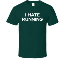 I Hate Running T Shirt
